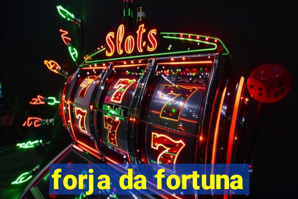 forja da fortuna